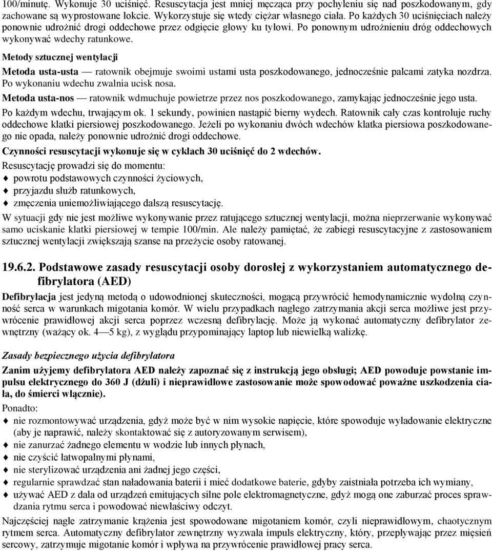Metody sztucznej wentylacji Metoda usta-usta ratownik obejmuje swoimi ustami usta poszkodowanego, jednocześnie palcami zatyka nozdrza. Po wykonaniu wdechu zwalnia ucisk nosa.