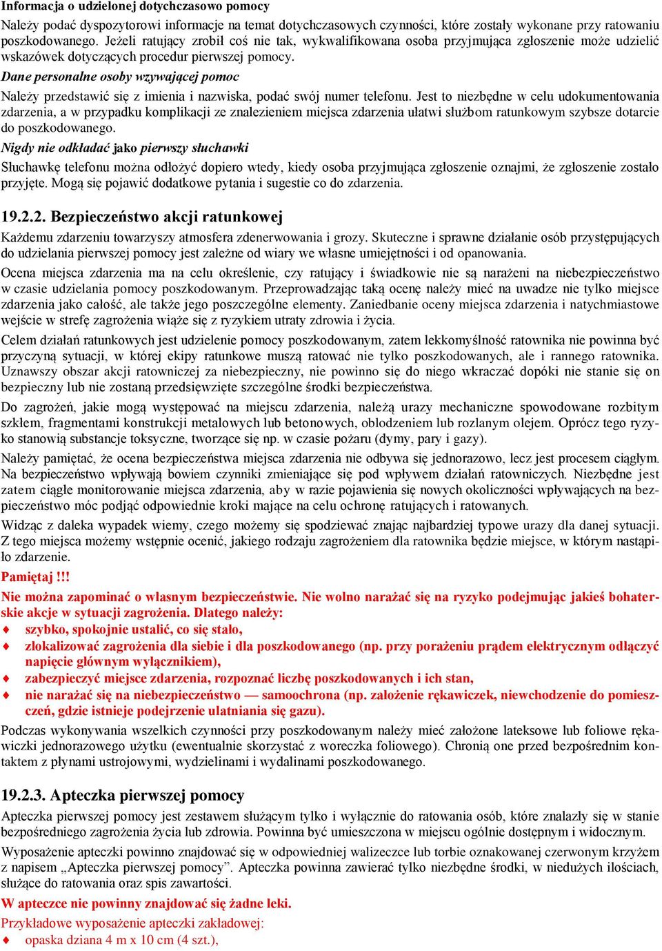 Dane personalne osoby wzywającej pomoc Należy przedstawić się z imienia i nazwiska, podać swój numer telefonu.