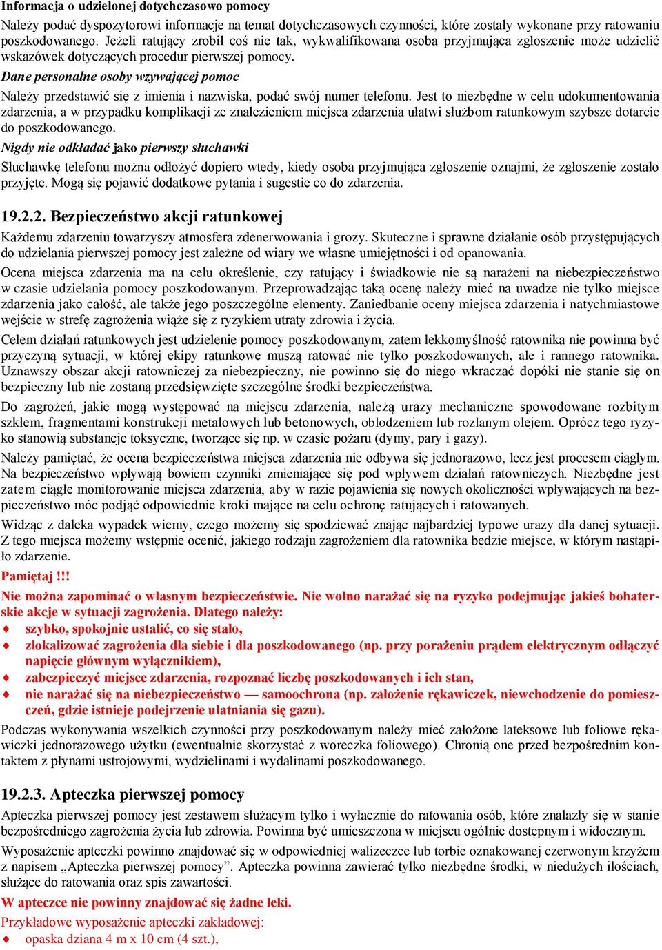 Dane personalne osoby wzywającej pomoc Należy przedstawić się z imienia i nazwiska, podać swój numer telefonu.