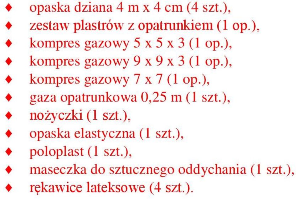 ), kompres gazowy 7 x 7 (1 op.), gaza opatrunkowa 0,25 m (1 szt.), nożyczki (1 szt.