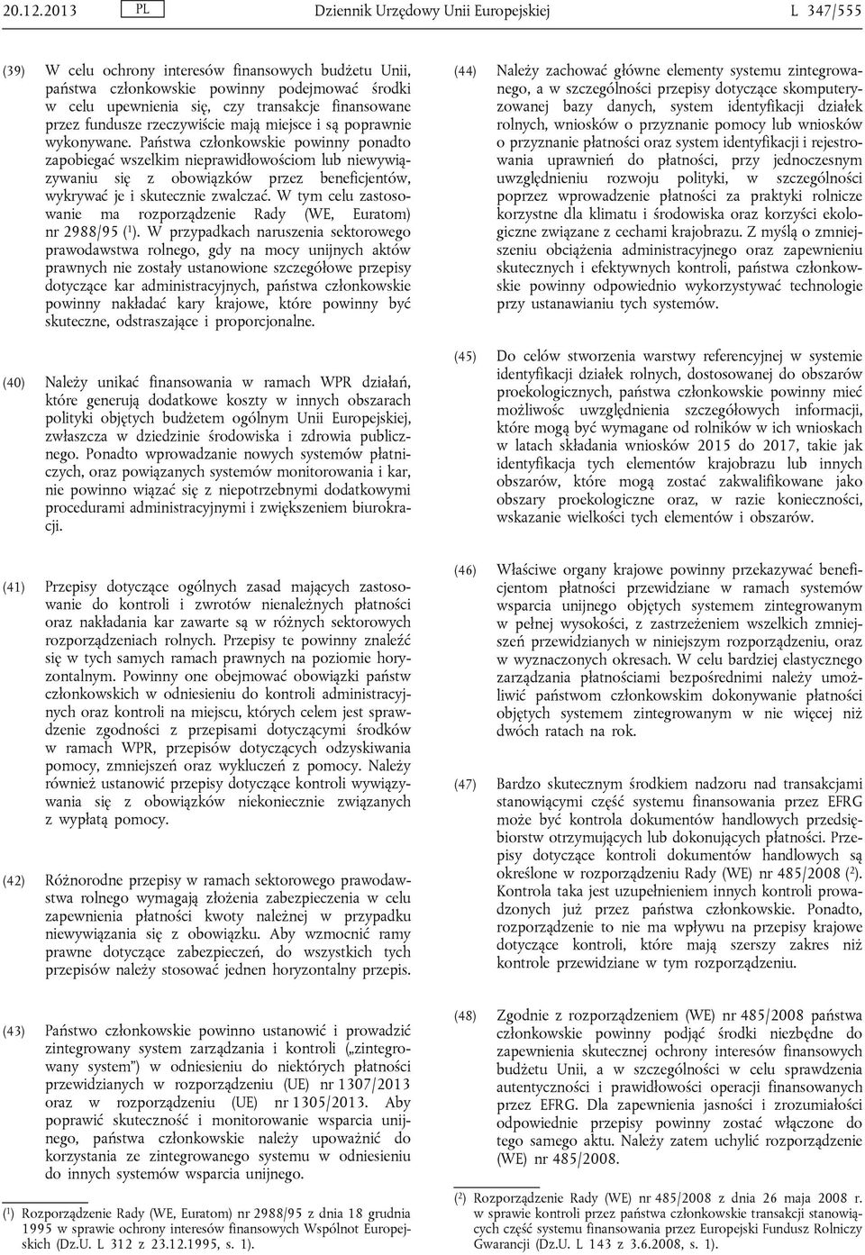 finansowane przez fundusze rzeczywiście mają miejsce i są poprawnie wykonywane.