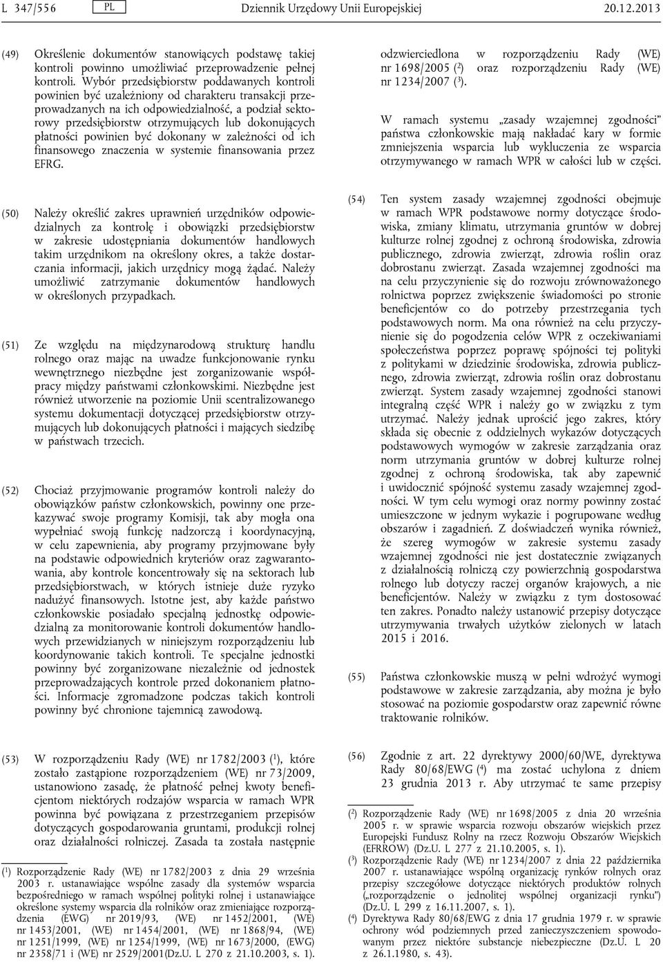 dokonujących płatności powinien być dokonany w zależności od ich finansowego znaczenia w systemie finansowania przez EFRG.