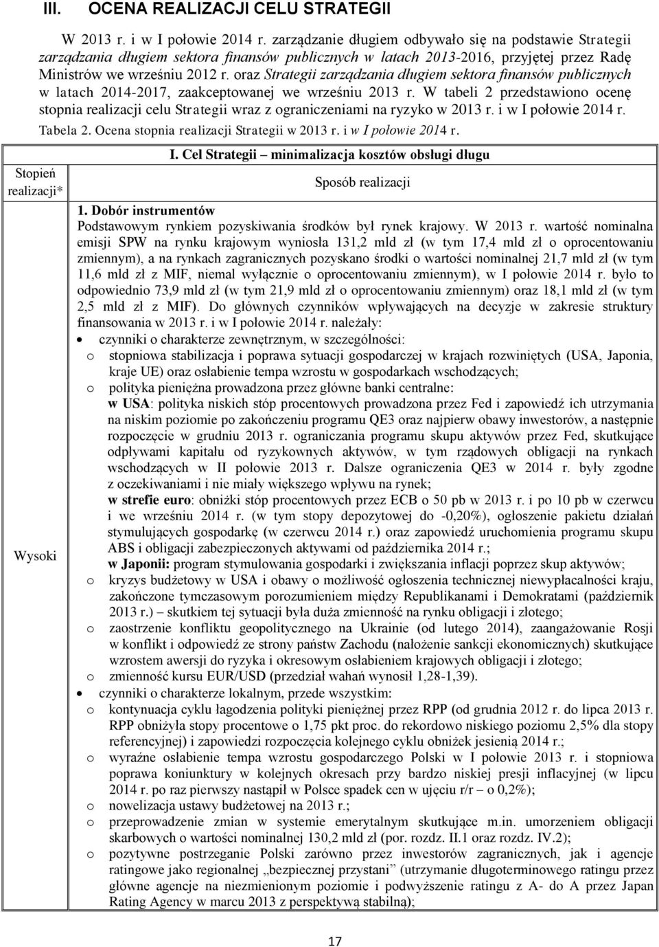 oraz Strategii zarządzania długiem sektora finansów publicznych w latach 2014-2017, zaakceptowanej we wrześniu 2013 r.