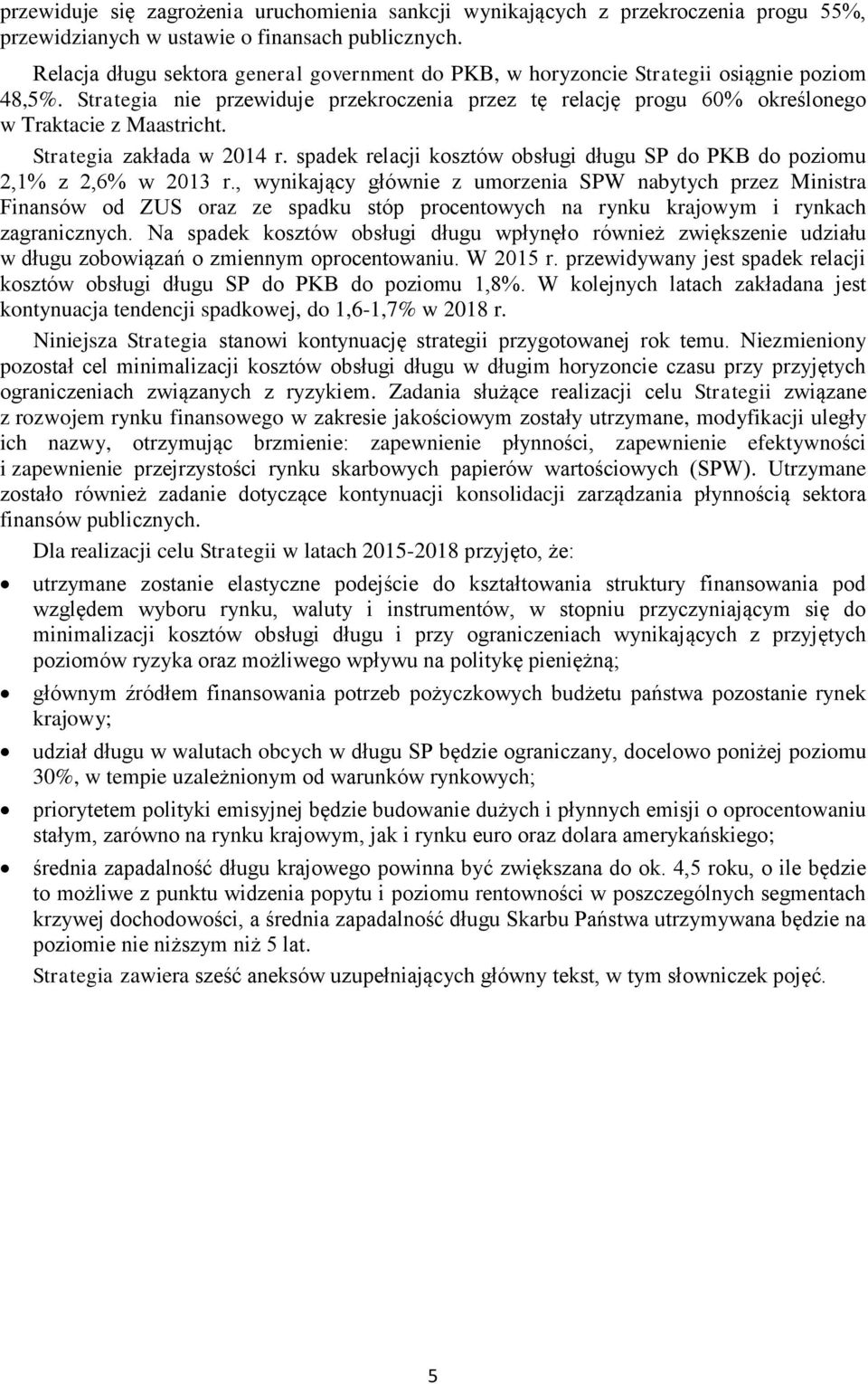 Strategia zakłada w 2014 r. spadek relacji kosztów obsługi długu SP do PKB do poziomu 2,1% z 2,6% w 2013 r.