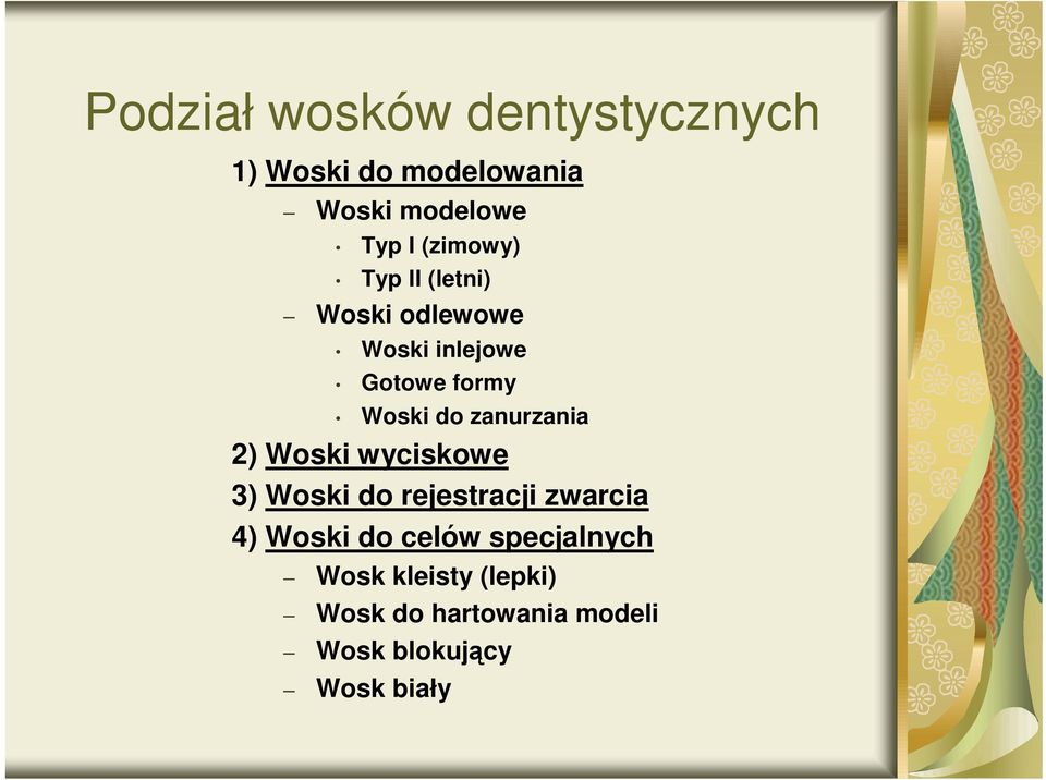 zanurzania 2) Woski wyciskowe 3) Woski do rejestracji zwarcia 4) Woski do