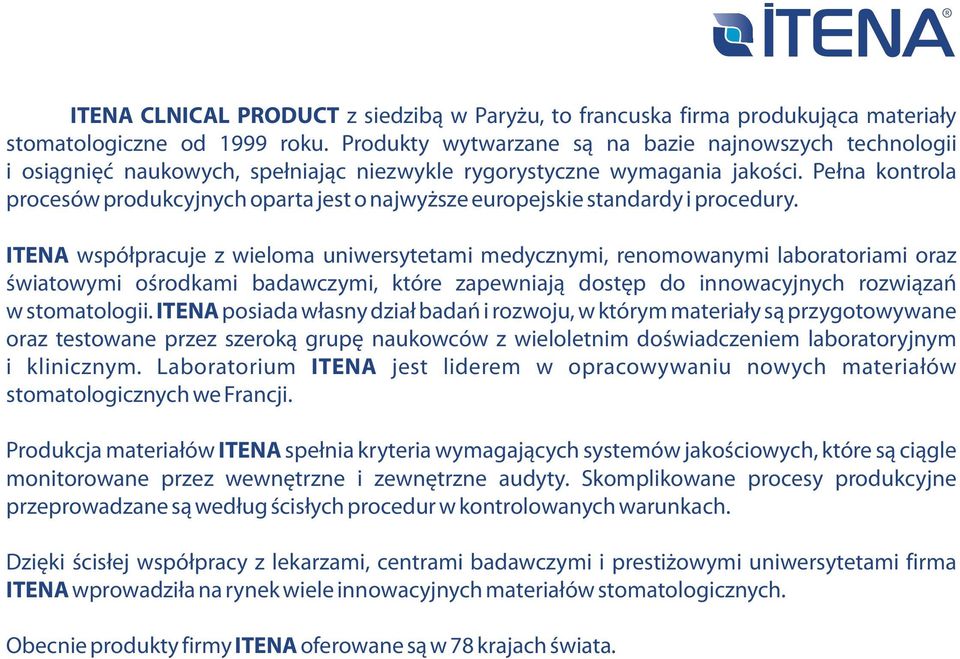 Pe³na kontrola procesów produkcyjnych oparta jest o najwy sze europejskie standardy i procedury.