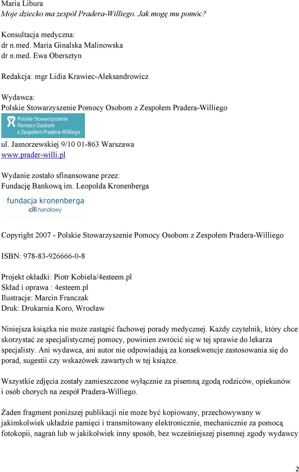 Jasnorzewskiej 9/10 01-863 Warszawa www.prader-willi.pl Wydanie zostało sfinansowane przez: Fundację Bankową im.