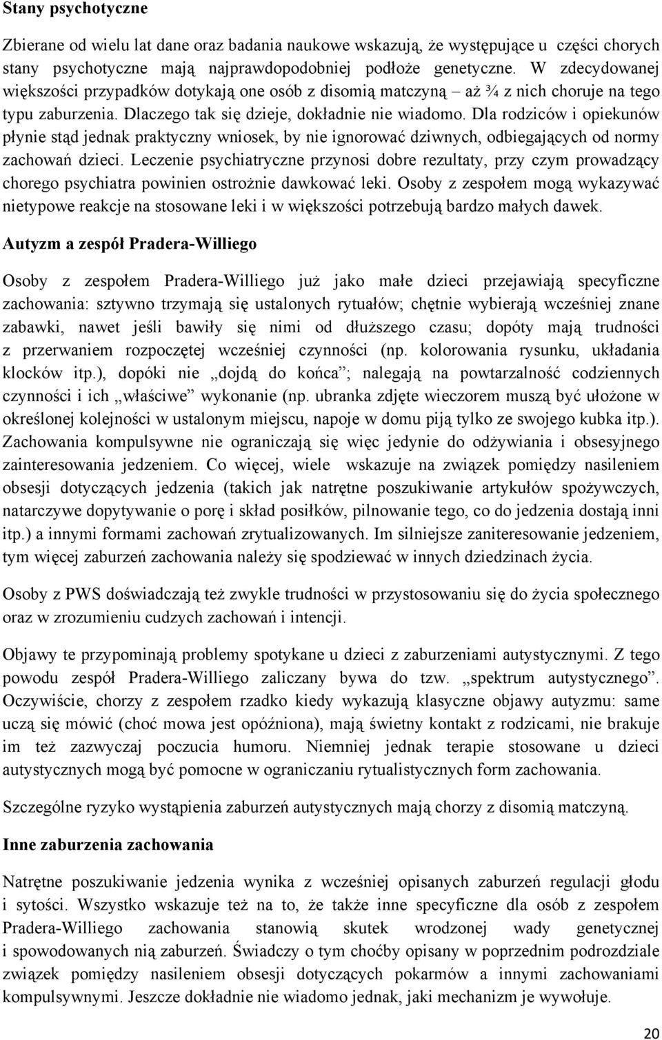 Dla rodziców i opiekunów płynie stąd jednak praktyczny wniosek, by nie ignorować dziwnych, odbiegających od normy zachowań dzieci.