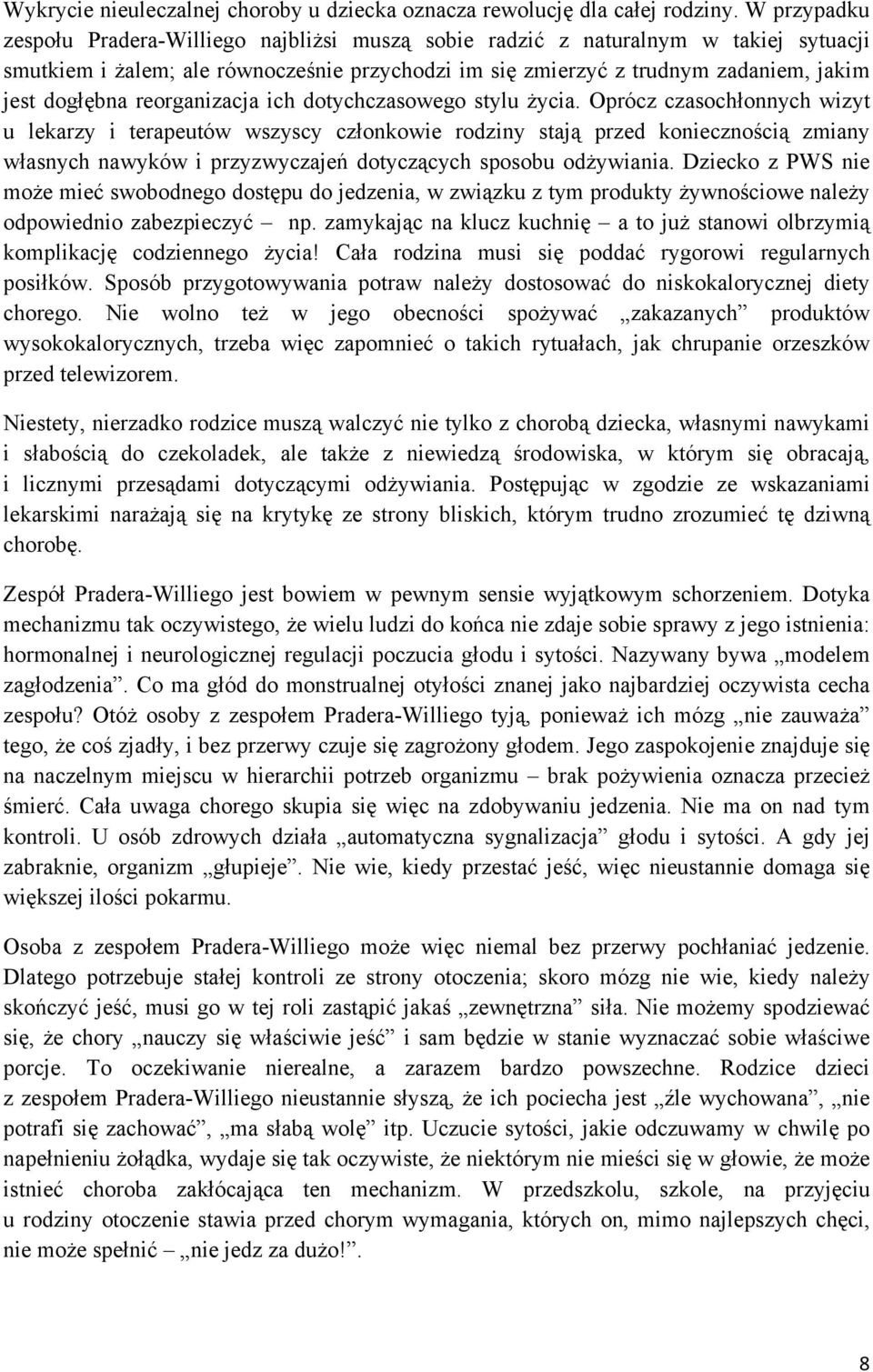 reorganizacja ich dotychczasowego stylu życia.