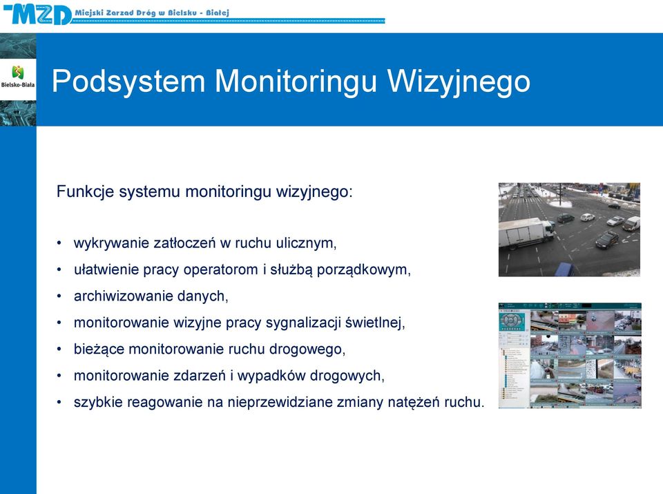 monitorowanie wizyjne pracy sygnalizacji świetlnej, bieżące monitorowanie ruchu drogowego,