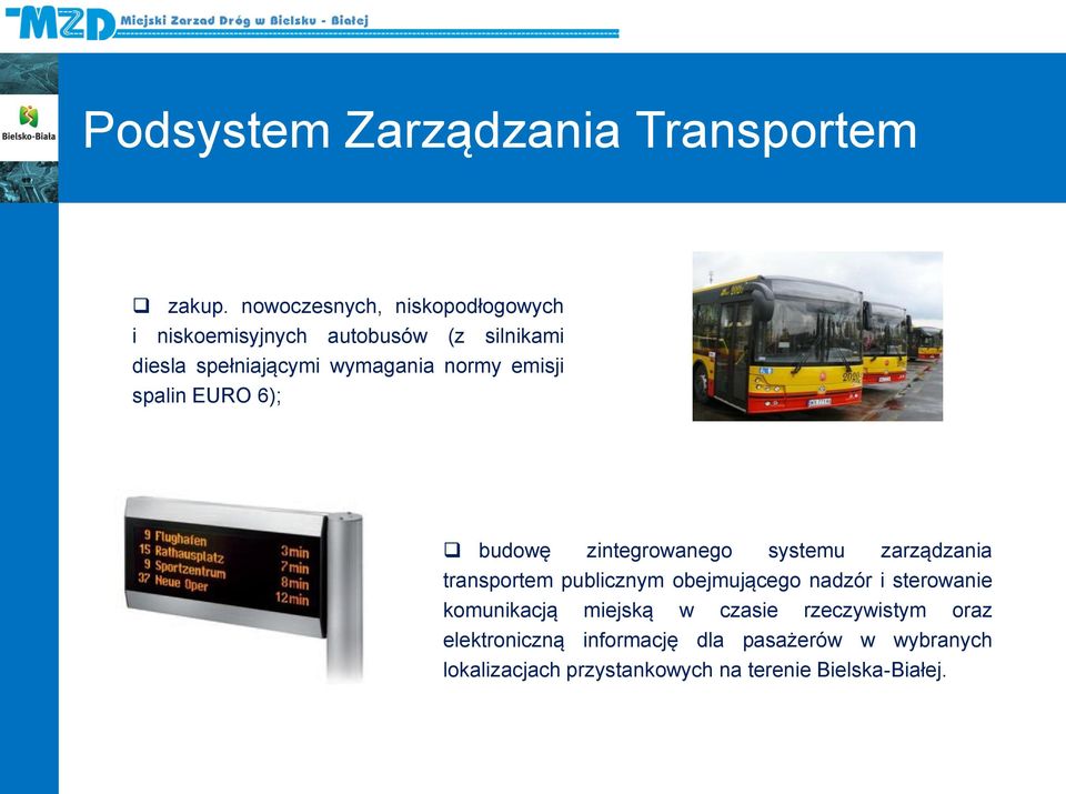normy emisji spalin EURO 6); budowę zintegrowanego systemu zarządzania transportem publicznym