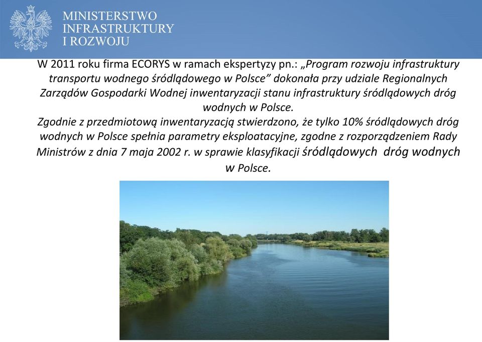 Gospodarki Wodnej inwentaryzacji stanu infrastruktury śródlądowych dróg wodnych w Polsce.