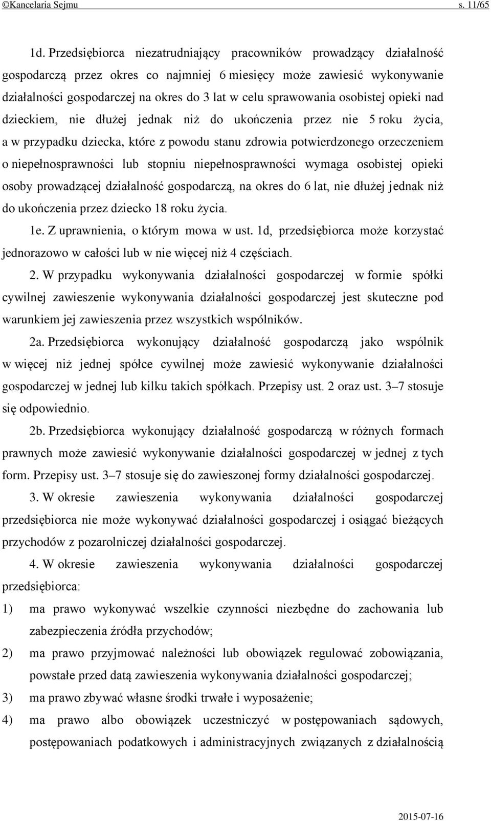 sprawowania osobistej opieki nad dzieckiem, nie dłużej jednak niż do ukończenia przez nie 5 roku życia, a w przypadku dziecka, które z powodu stanu zdrowia potwierdzonego orzeczeniem o