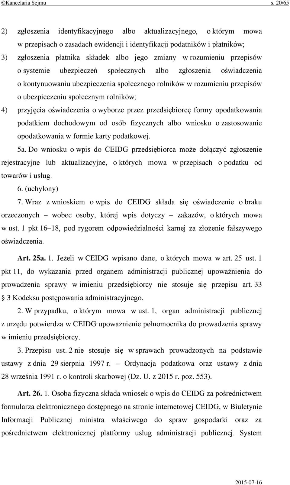 rozumieniu przepisów o systemie ubezpieczeń społecznych albo zgłoszenia oświadczenia o kontynuowaniu ubezpieczenia społecznego rolników w rozumieniu przepisów o ubezpieczeniu społecznym rolników; 4)