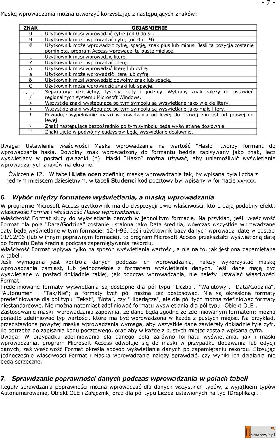 ? Użytkownik może wprowadzić literę. A Użytkownik musi wprowadzić literę lub cyfrę. a Użytkownik może wprowadzić literę lub cyfrę. & Użytkownik musi wprowadzić dowolny znak lub spację.