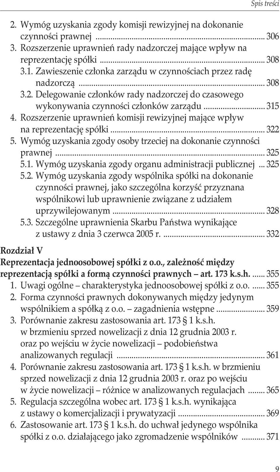 Rozszerzenie uprawnień komisji rewizyjnej mające wpływ. na reprezentację spółki... 322 5. Wymóg uzyskania zgody osoby trzeciej na dokonanie czynności prawnej... 325 5.1.