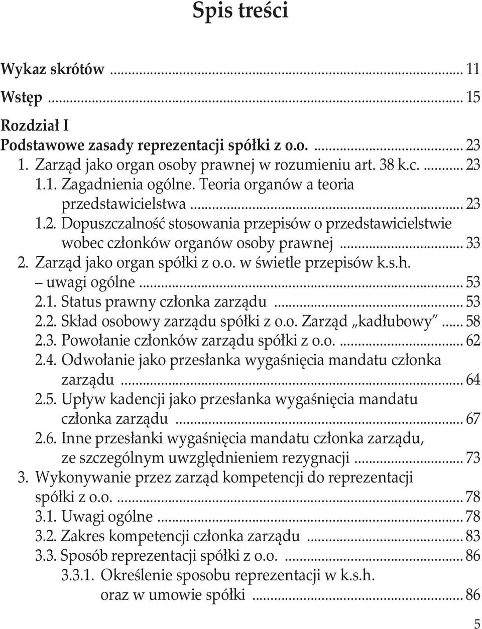 s.h.. uwagi ogólne... 53 2.1. Status prawny członka zarządu... 53 2.2. Skład osobowy zarządu spółki z o.o. Zarząd kadłubowy... 58 2.3. Powołanie członków zarządu spółki z o.o.... 62 2.4.