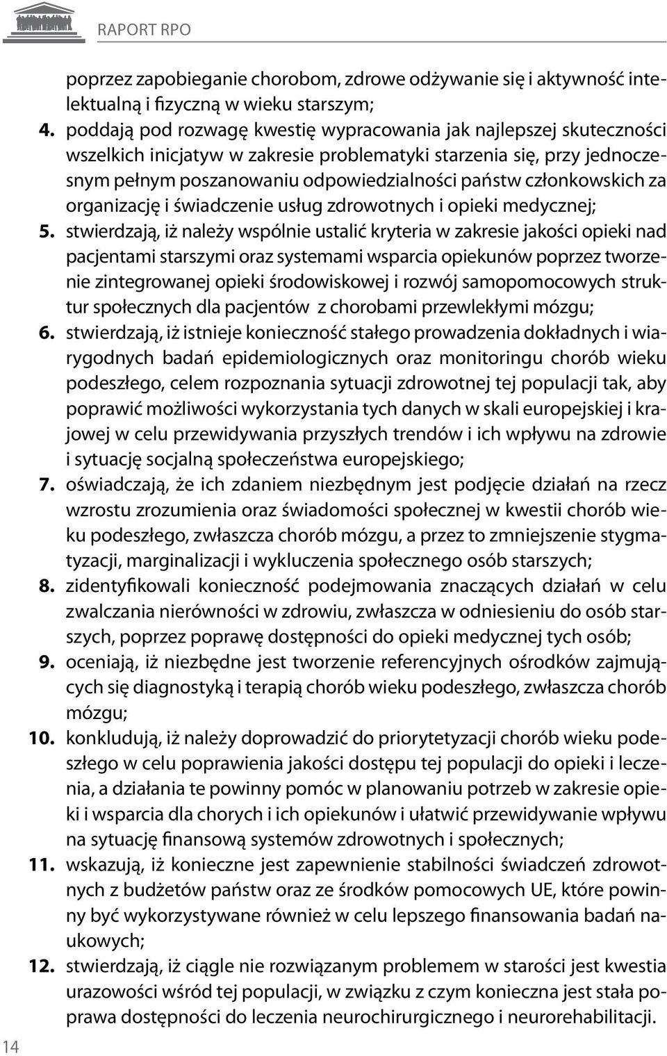 członkowskich za organizację i świadczenie usług zdrowotnych i opieki medycznej; 5.