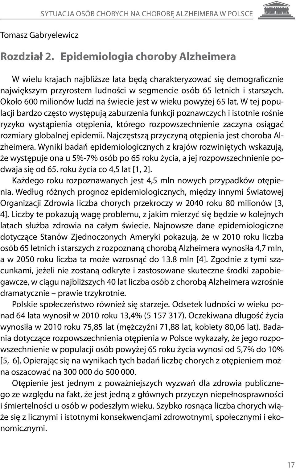 Około 600 milionów ludzi na świecie jest w wieku powyżej 65 lat.