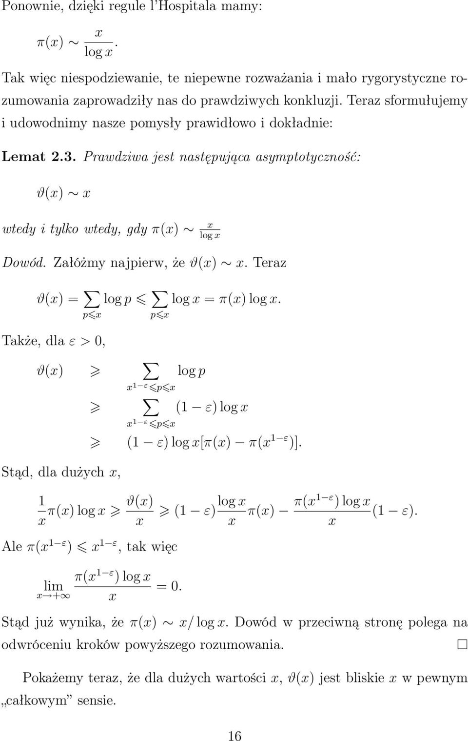 Załóżmy najpierw, że ϑ(x) x. Teraz ϑ(x) = log p log x = π(x) log x. p x p x Także, dla ε >, ϑ(x) Stąd, dla dużych x, x ε p x x ε p x log p ( ε) log x ( ε) log x[π(x) π(x ε )].
