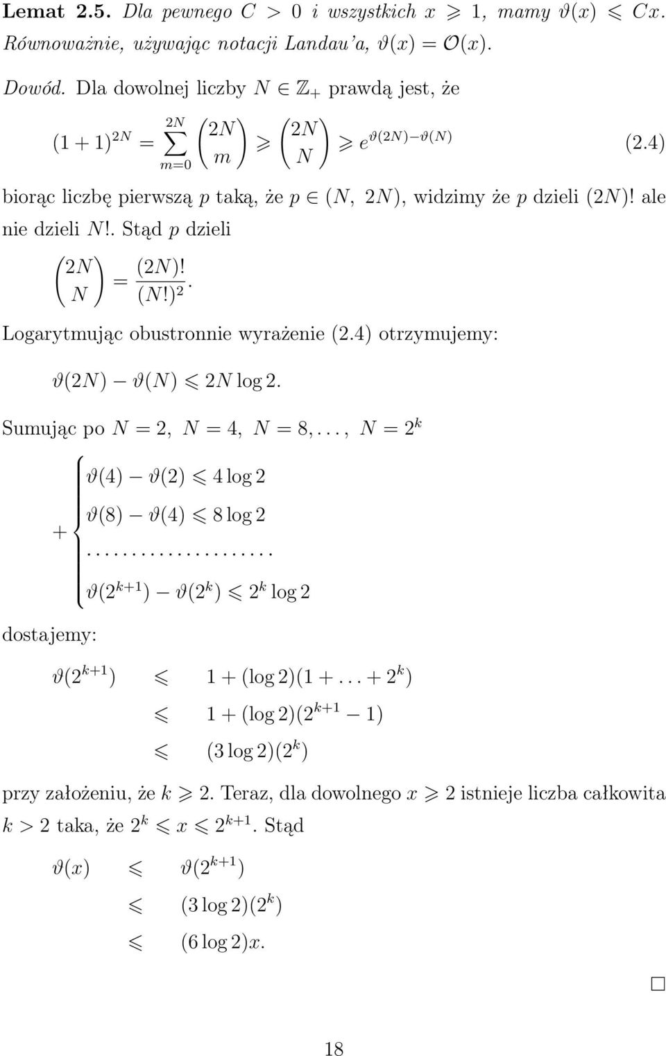 ale nie dzieli N!. Stąd p dzieli ( ) N = (N)! N (N!). Logarytmując obustronnie wyrażenie (.4) otrzymujemy: ϑ(n) ϑ(n) N log. Sumując po N =, N = 4, N = 8,.