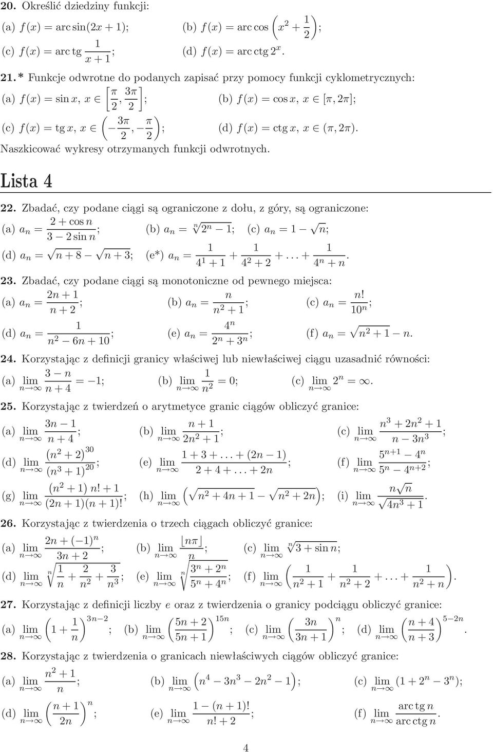 n= n n ; c)a n = n; d)a n = n+8 n+3; e*)a n = 4 + + 4 + ++ 4 n +n 3 Zbadać, czy podane ciągi są monotoniczne od pewnego miejsca: a)a n = n+ n+ ; b)a n= n n + ; c)a n= n!