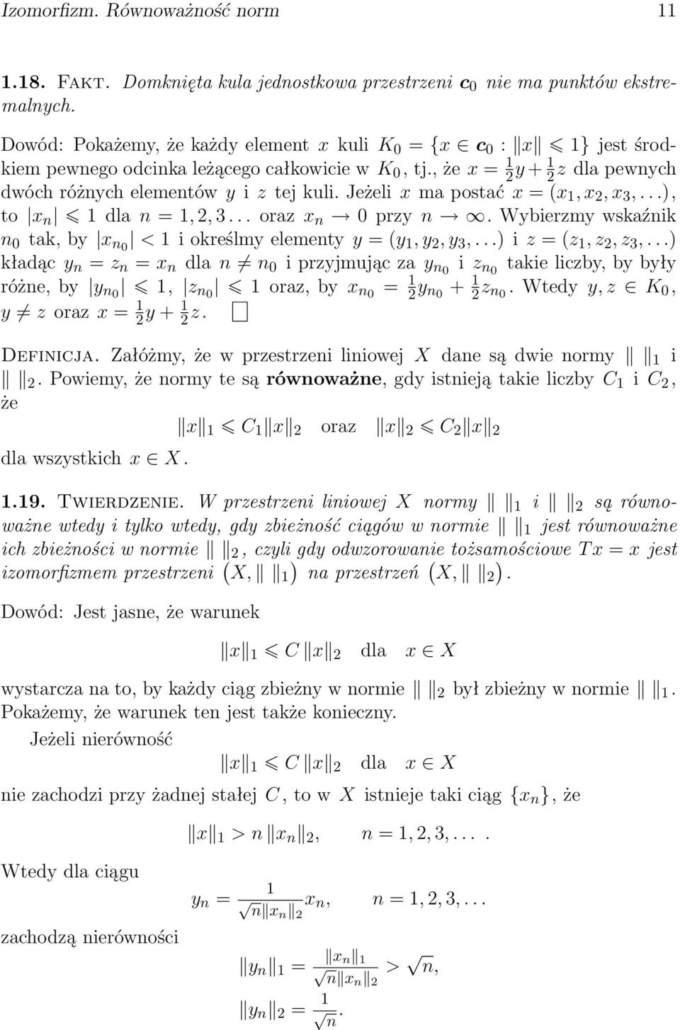 Jeżeli x ma postać x = (x 1, x 2, x 3,...), to x n 1 dla n = 1, 2, 3... oraz x n przy n. Wybierzmy wskaźnik n tak, by x n < 1 i określmy elementy y = (y 1, y 2, y 3,...) i z = (z 1, z 2, z 3,.
