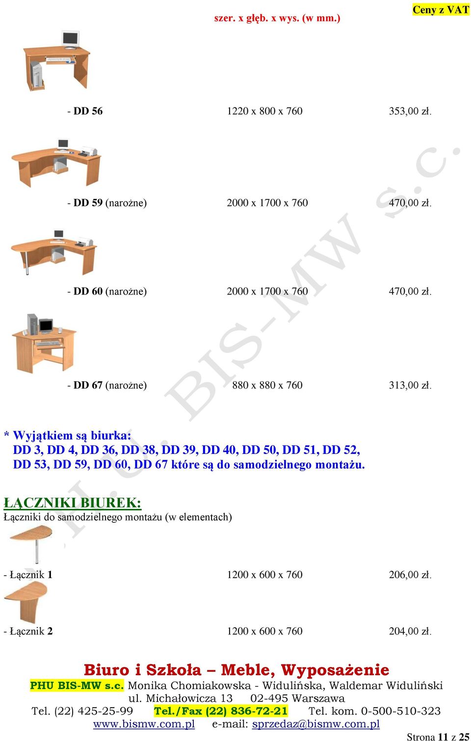 * Wyjątkiem są biurka: DD 3, DD 4, DD 36, DD 38, DD 39, DD 40, DD 50, DD 51, DD 52, DD 53, DD 59, DD 60, DD 67 które są