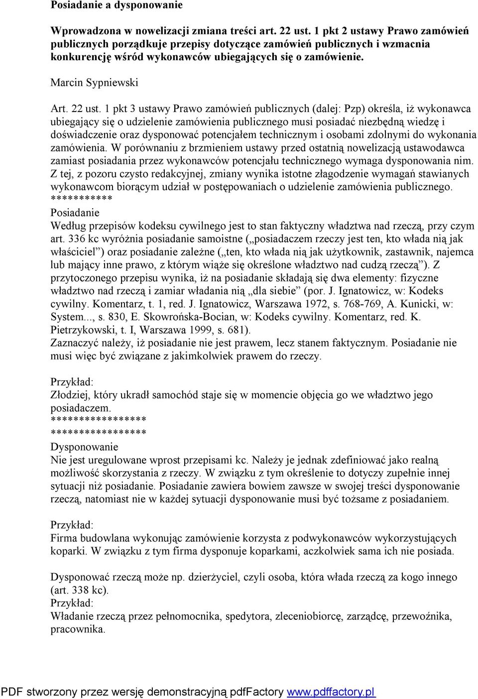 1 pkt 3 ustawy Prawo zamówień publicznych (dalej: Pzp) określa, iż wykonawca ubiegający się o udzielenie zamówienia publicznego musi posiadać niezbędną wiedzę i doświadczenie oraz dysponować
