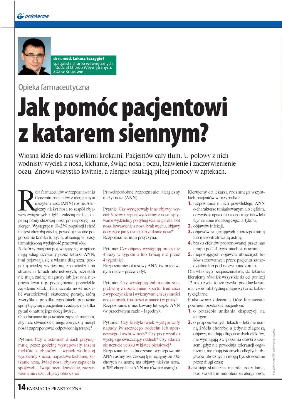 ziołolecznictwo, akupunktura i homeopatia są wykorzystywane do leczenia ANN, aczkolwiek w ich przypadku brak jest wiarygodnych badań przeprowadzonych wg zasad EBM (medycyny opartej na dowodach);