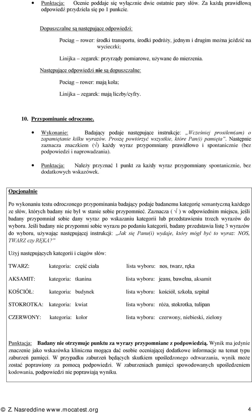 Następujące odpowiedzi nie są dopuszczalne: Pociąg rower: mają koła; Linijka zegarek: mają liczby/cyfry. 10. Przypominanie odroczone.