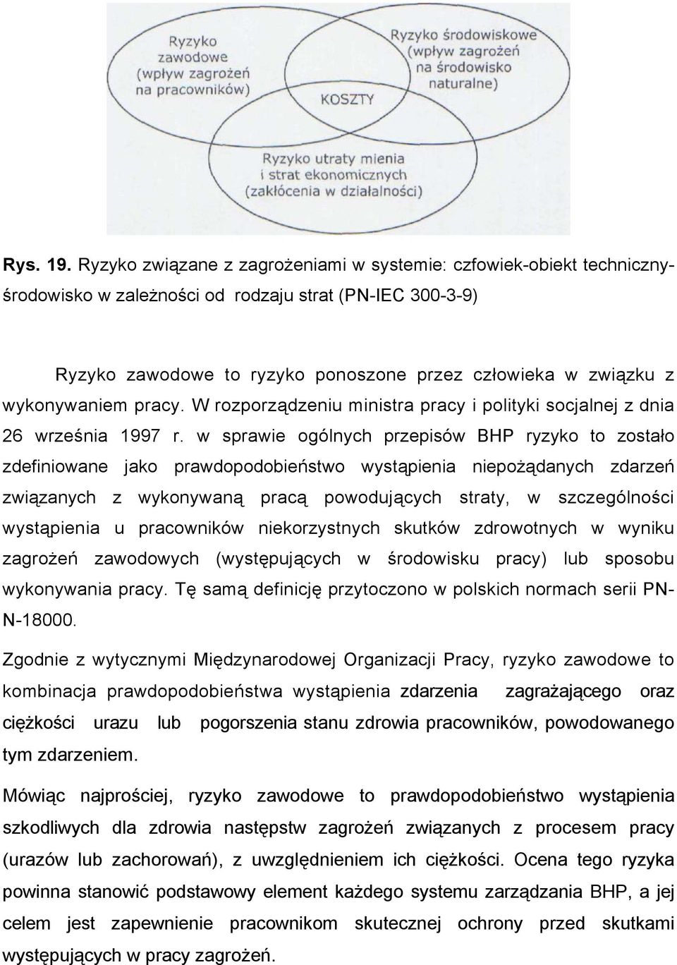 wykonywaniem pracy. W rozporządzeniu ministra pracy i polityki socjalnej z dnia 26 września 1997 r.