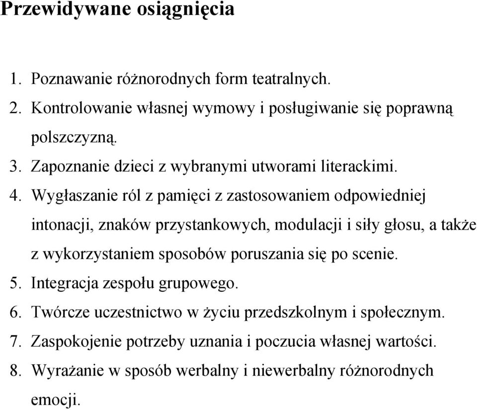 Wygłaszanie ról z pamięci z zastosowaniem odpowiedniej intonacji, znaków przystankowych, modulacji i siły głosu, a także z wykorzystaniem sposobów