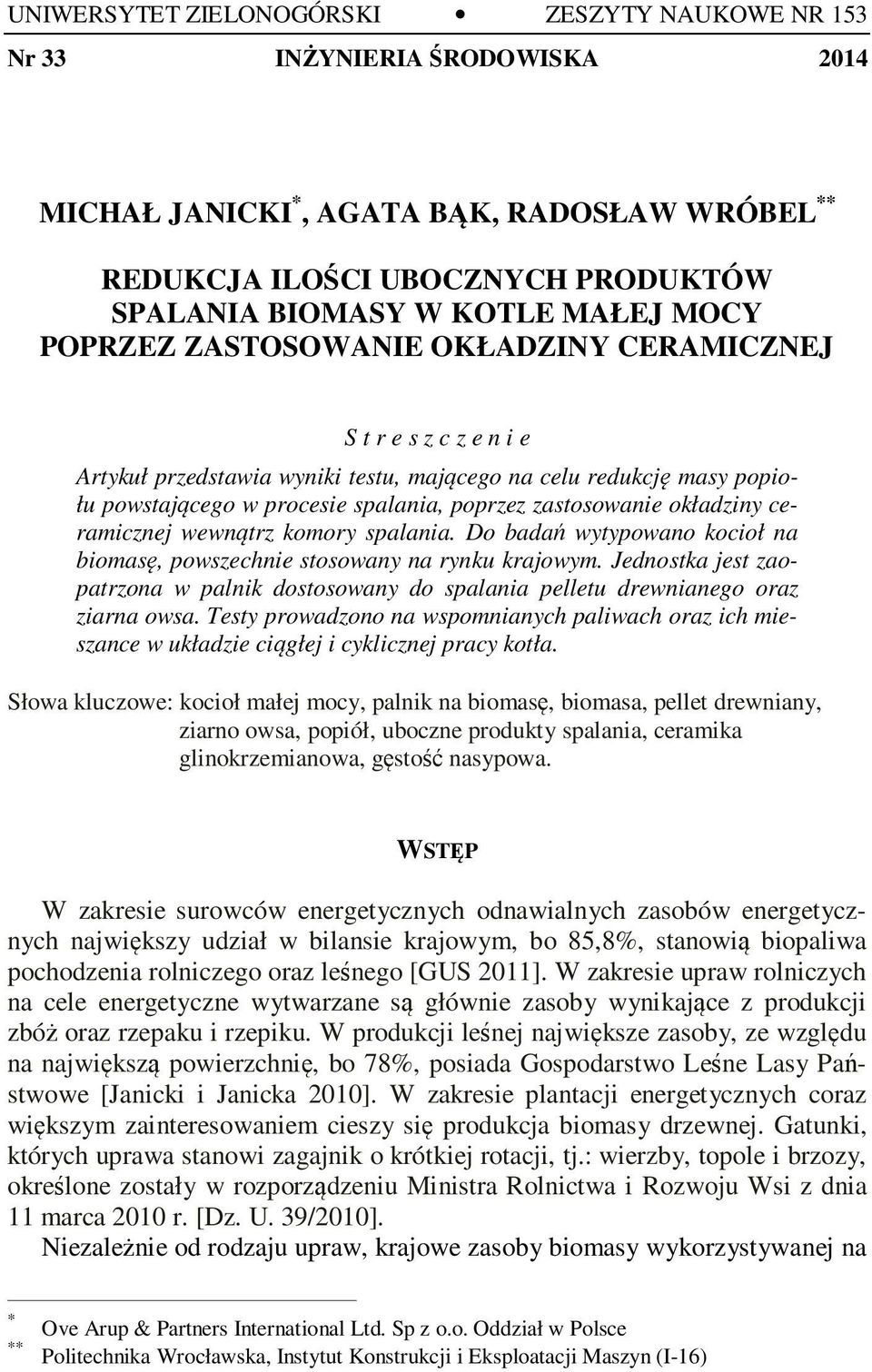 okładziny ceramicznej wewnątrz komory spalania. Do badań wytypowano kocioł na biomasę, powszechnie stosowany na rynku krajowym.