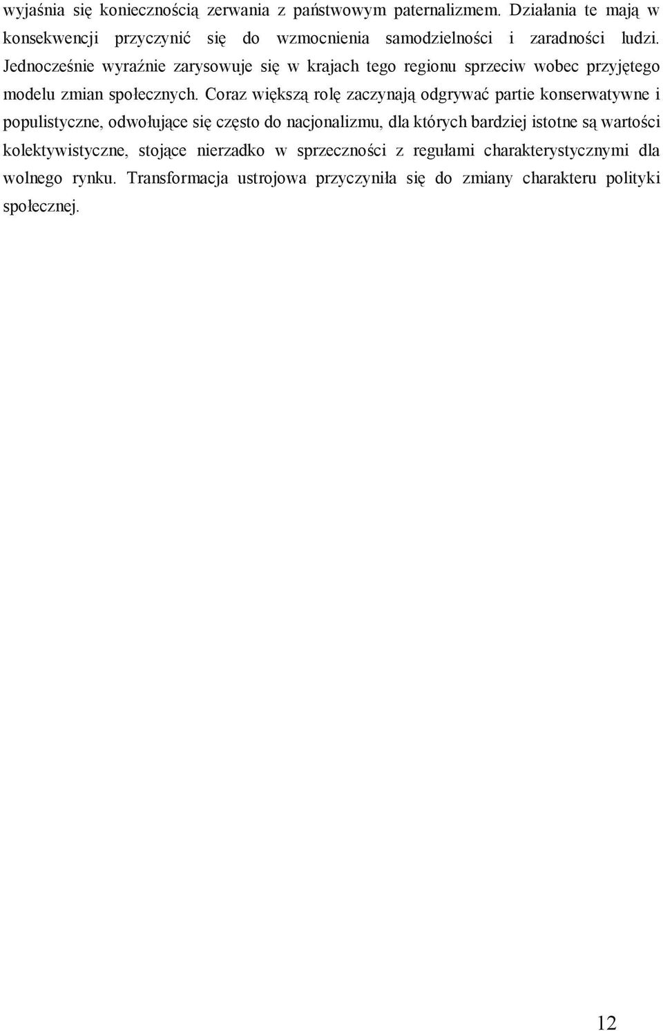 zarówno tych teoretycznych, jak i tych popartych badaniami empirycznymi. Pierwszym pojęciem wymagającym wyjaśnienia jest polityka społeczna.