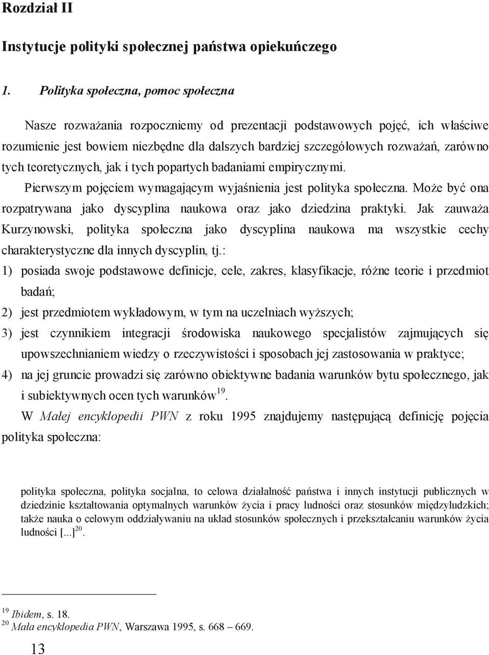 narastaniu tych niesprawiedliwości i powstawaniu nowych szkód 21.