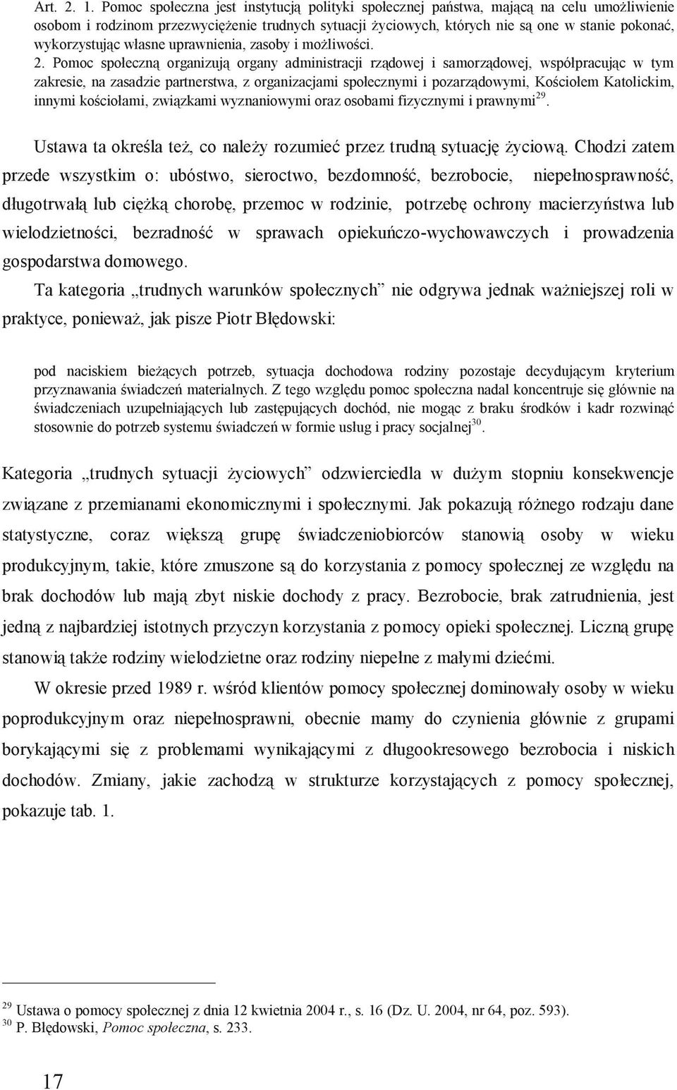 Bezdomność 6,1 12,7 17,7 13,0 11,9 12,6 14,7 16,6 20,7 Ochrona macierzyństwa x x x 325,0 240,0 184,3 166,7 159,3 147,4 Bezrobocie 249,5 551,0 783,0 785,0 720,0 721,0 679,4 708,7 678,5