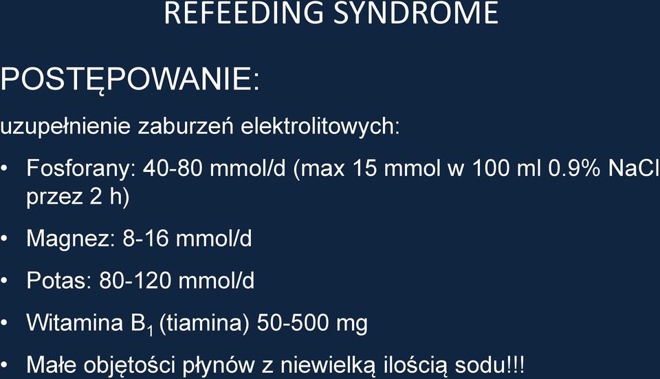 9% NaCl przez 2 h) Magnez: 8-16 mmol/d Potas: 80-120 mmol/d