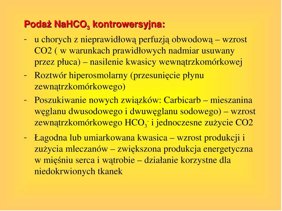 mieszanina węglanu dwusodowego i dwuwęglanu sodowego) wzrost zewnątrzkomórkowego HCO 3 - i jednoczesne zuŝycie CO2 - Łagodna lub umiarkowana