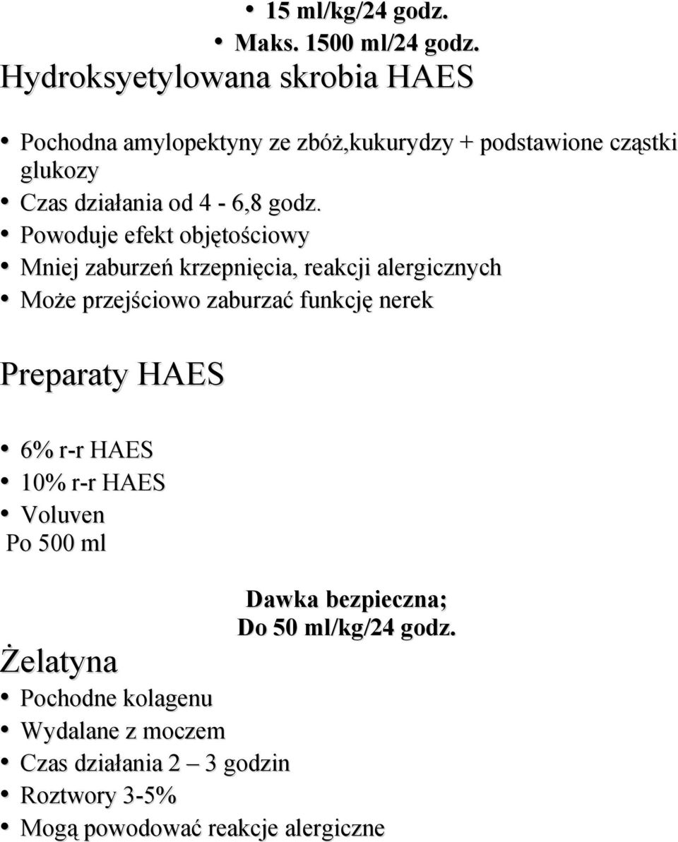 godz. Powoduje efekt objętościowy Mniej zaburzeń krzepnięcia, reakcji alergicznych Może przejściowo zaburzać funkcję nerek