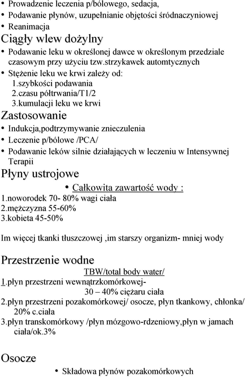 kumulacji leku we krwi Zastosowanie Indukcja,podtrzymywanie znieczulenia Leczenie p/bólowe /PCA/ Podawanie leków silnie działających w leczeniu w Intensywnej Terapii Płyny ustrojowe Całkowita