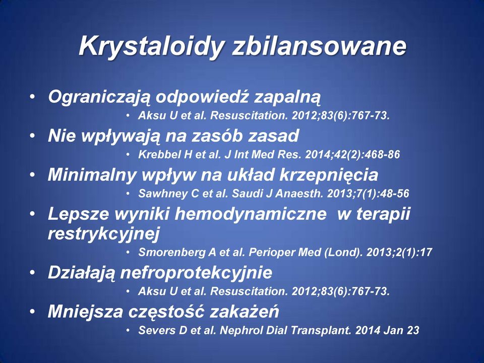 Saudi J Anaesth. 2013;7(1):48-56 Lepsze wyniki hemodynamiczne w terapii restrykcyjnej Smorenberg A et al. Perioper Med (Lond).