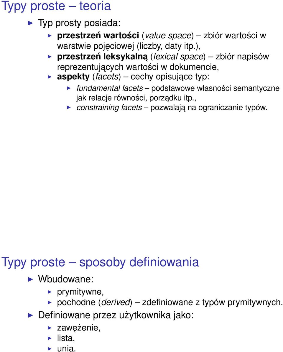fundamental facets podstawowe własności semantyczne jak relacje równości, porzadku itp., constraining facets pozwalaja na ograniczanie typów.