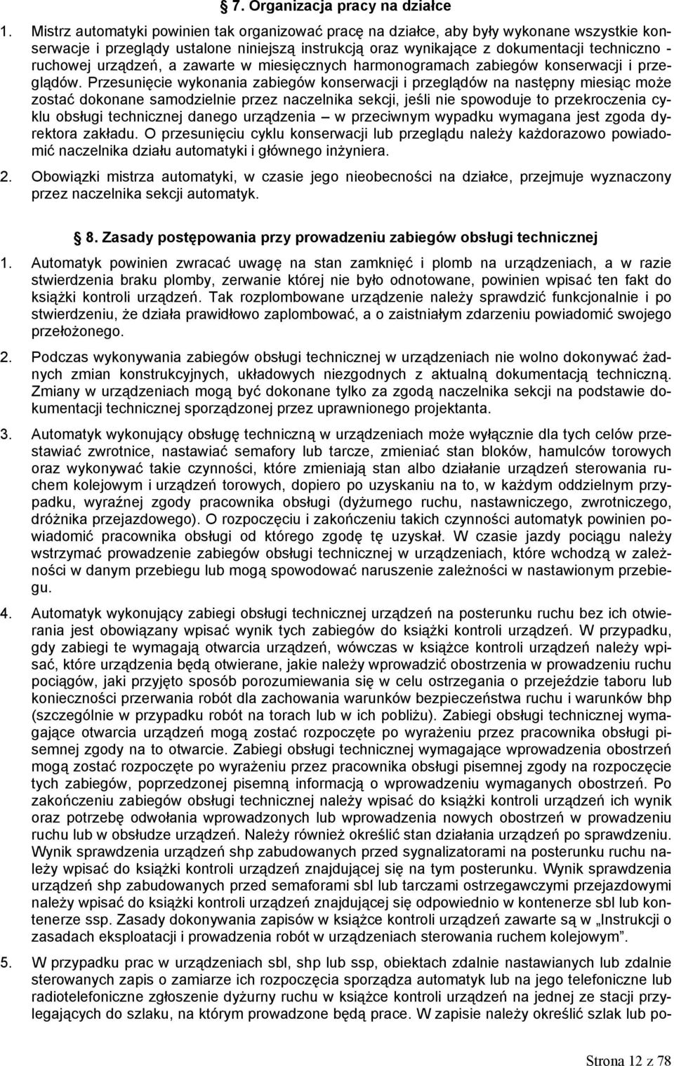 urządzeń, a zawarte w miesięcznych harmonogramach zabiegów konserwacji i przeglądów.