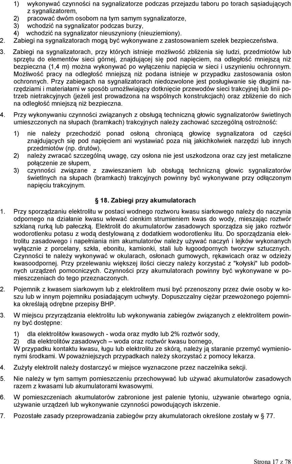 Zabiegi na sygnalizatorach, przy których istnieje możliwość zbliżenia się ludzi, przedmiotów lub sprzętu do elementów sieci górnej, znajdującej się pod napięciem, na odległość mniejszą niż bezpieczna