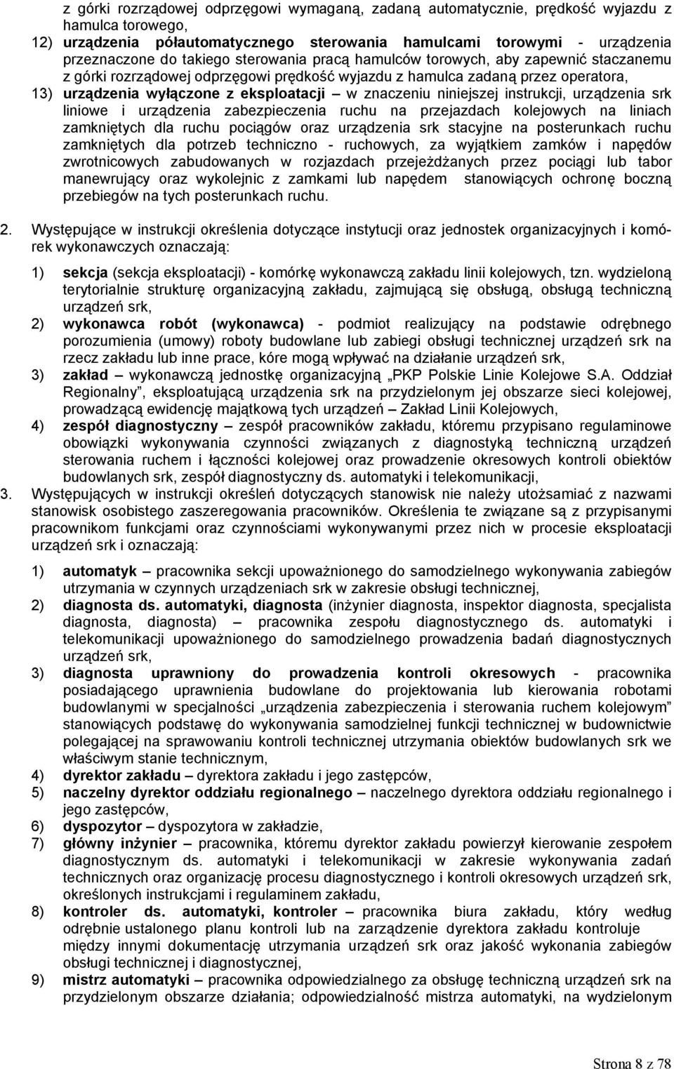 niniejszej instrukcji, urządzenia srk liniowe i urządzenia zabezpieczenia ruchu na przejazdach kolejowych na liniach zamkniętych dla ruchu pociągów oraz urządzenia srk stacyjne na posterunkach ruchu
