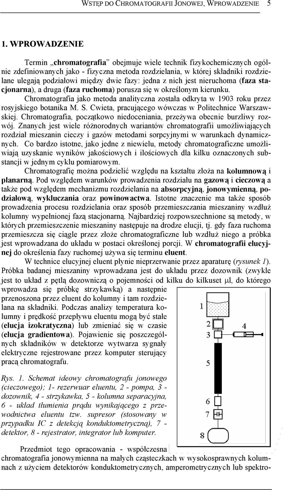 fazy: jedna z nich jest nieruchoma (faza stacjonarna), a druga (faza ruchoma) porusza się w określonym kierunku.