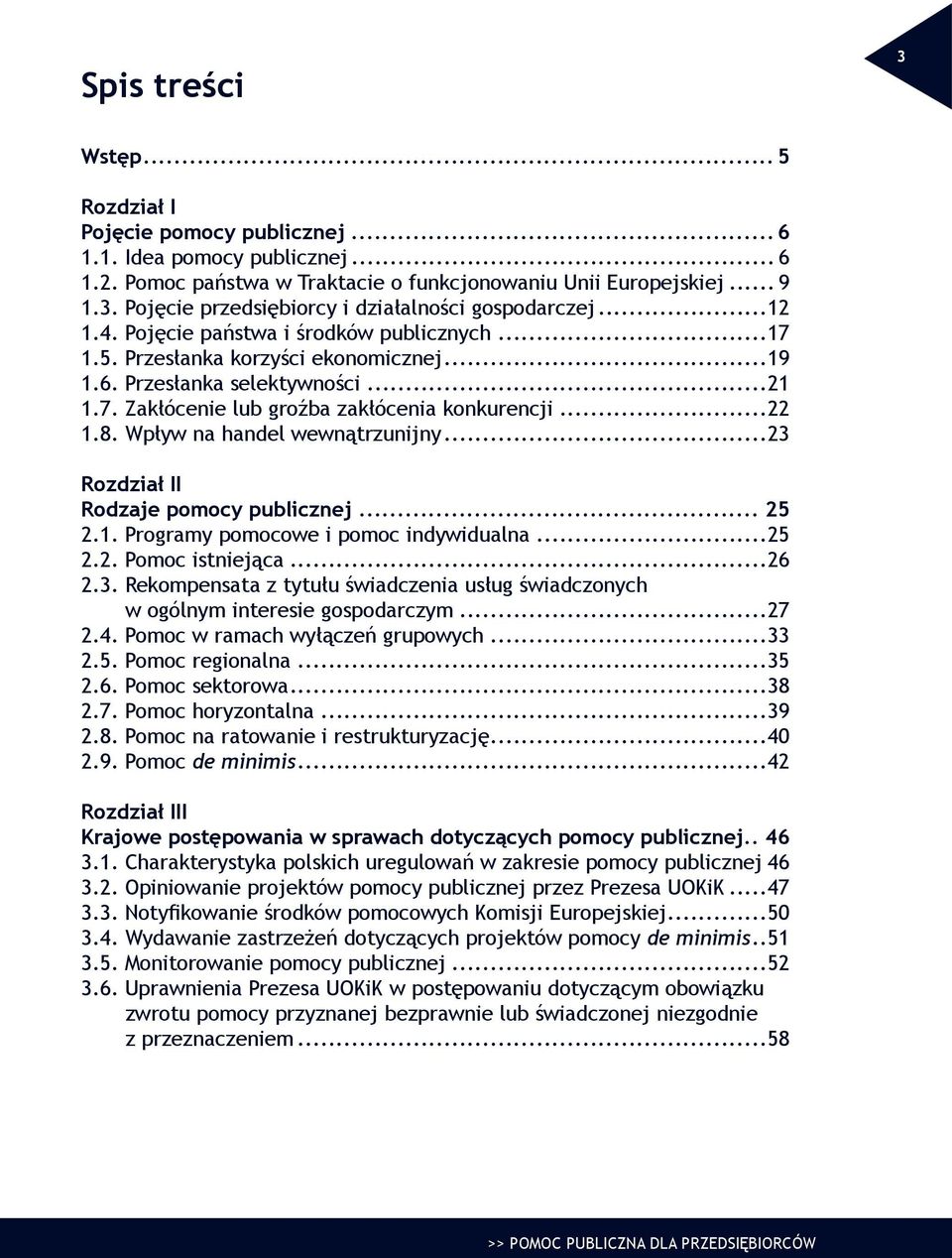 Wpływ na handel wewnątrzunijny...23 Rozdział II Rodzaje pomocy publicznej... 25 2.1. Programy pomocowe i pomoc indywidualna...25 2.2. Pomoc istniejąca...26 2.3. Rekompensata z tytułu świadczenia usług świadczonych w ogólnym interesie gospodarczym.