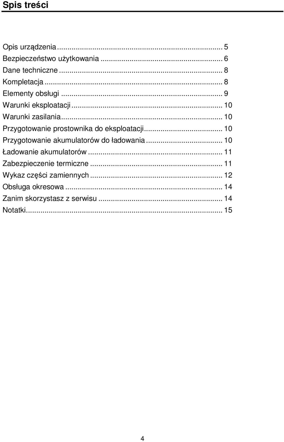 .. 10 Przygotowanie prostownika do eksploatacji... 10 Przygotowanie akumulatorów do ładowania.