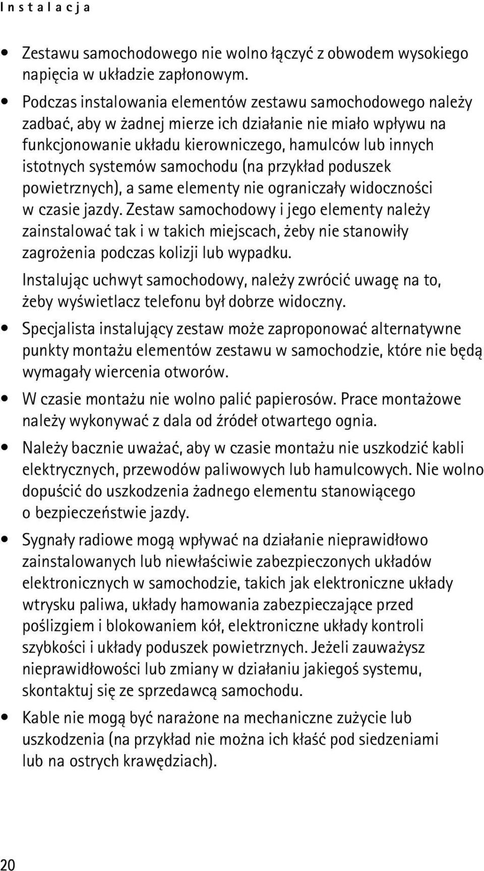 samochodu (na przyk³ad poduszek powietrznych), a same elementy nie ogranicza³y widoczno ci w czasie jazdy.